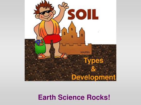 Types & Development Earth Science Rocks!.