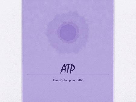 ATP Energy for your cells!.