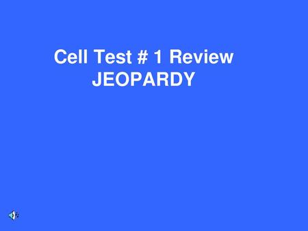 Cell Test # 1 Review JEOPARDY