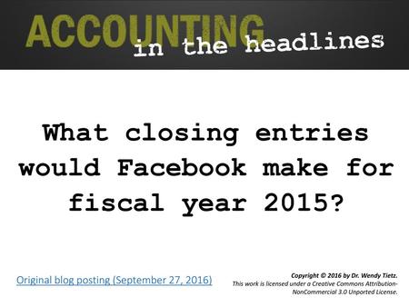 What closing entries would Facebook make for fiscal year 2015?