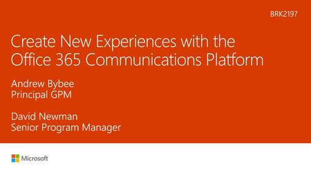 Create New Experiences with the Office 365 Communications Platform