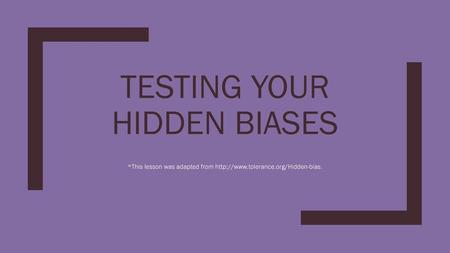 Testing your Hidden biases