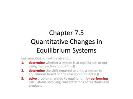 Chapter 7.5 Quantitative Changes in Equilibrium Systems