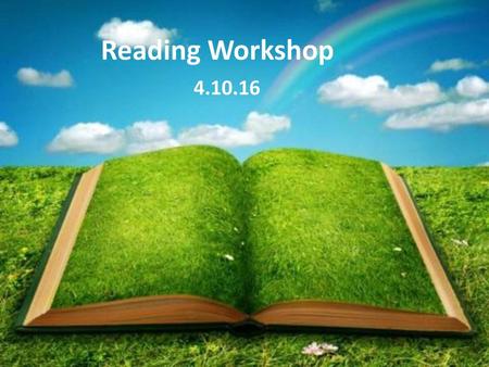 Reading Workshop 4.10.16.