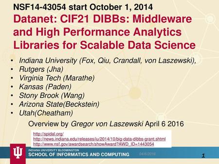 NSF14-43054 start October 1, 2014 Datanet: CIF21 DIBBs: Middleware and High Performance Analytics Libraries for Scalable Data Science Indiana University.