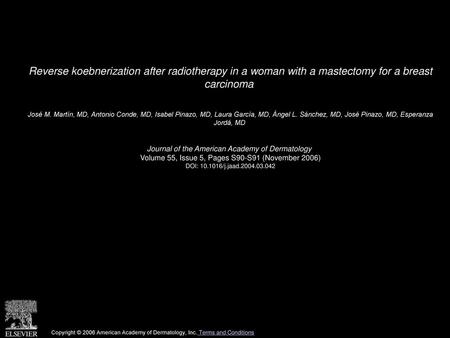 Reverse koebnerization after radiotherapy in a woman with a mastectomy for a breast carcinoma  José M. Martín, MD, Antonio Conde, MD, Isabel Pinazo, MD,