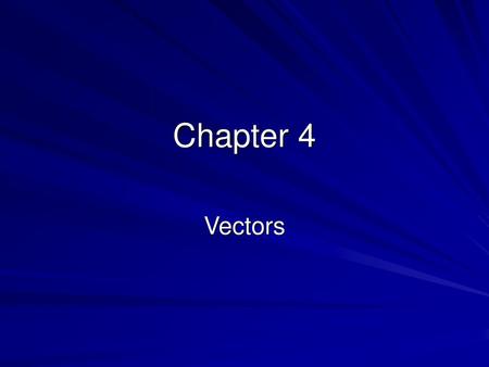 Chapter 4 Vectors.