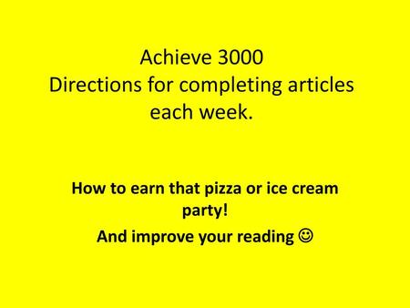 Achieve 3000 Directions for completing articles each week.