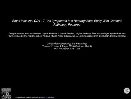 Small Intestinal CD4+ T-Cell Lymphoma Is a Heterogenous Entity With Common Pathology Features  Georgia Malamut, Bertrand Meresse, Sophie Kaltenbach, Coralie.