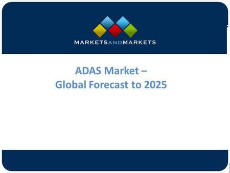 ADAS Market – Global Forecast to 2025.