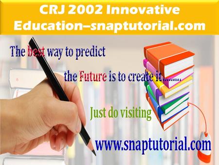 CRJ 2002 Innovative Education--snaptutorial.com