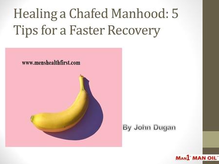 Healing a Chafed Manhood: 5 Tips for a Faster Recovery.