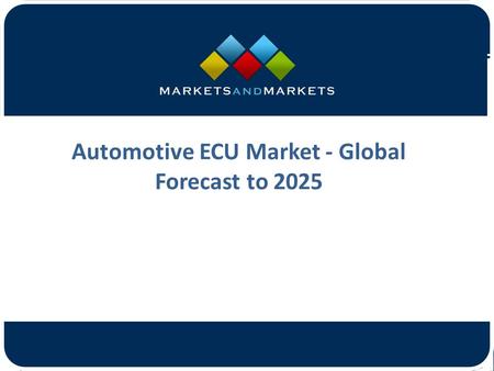 Automotive ECU Market - Global Forecast to 2025.