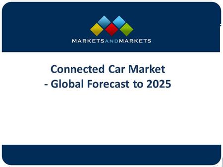 Connected Car Market - Global Forecast to 2025.
