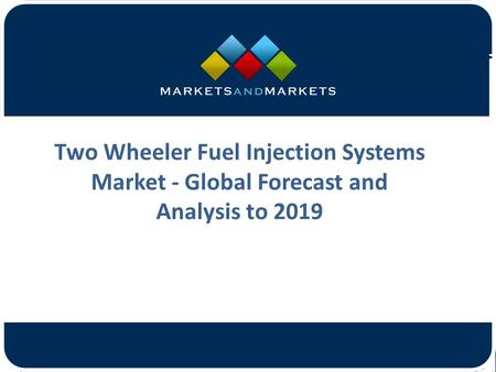 Two Wheeler Fuel Injection Systems Market - Global Forecast and Analysis to 2019.