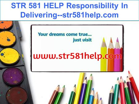 STR 581 HELP Responsibility In Delivering--str581help.com.