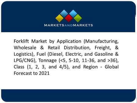 Forklift Market by Application (Manufacturing, Wholesale & Retail Distribution, Freight, & Logistics), Fuel (Diesel, Electric,