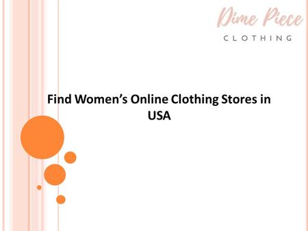 Find Women’s Online Clothing Stores in USA. About Dime Piece Clothing At Dime Piece Clothing you will always get benefit of large variety in the design.
