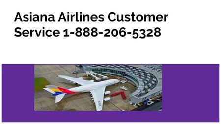 Asiana Airlines Customer Service 1-888-206-5328