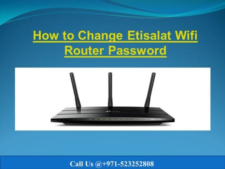 How to Change Etisalat Wifi Router Password Call On @ +971-523252808