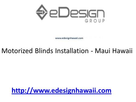 Motorized Blinds Installation - Maui Hawaii.