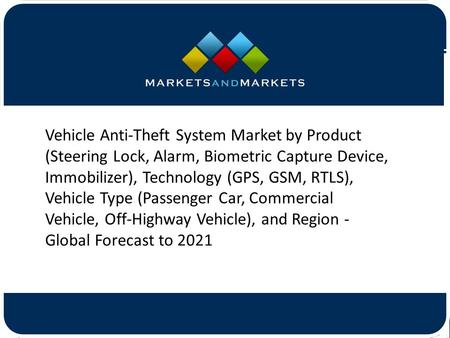 Vehicle Anti-Theft System Market by Product (Steering Lock, Alarm, Biometric Capture Device, Immobilizer), Technology (GPS, GSM,