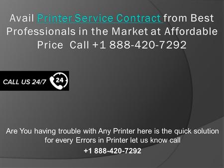 Are You having trouble with Any Printer here is the quick solution for every Errors in Printer let us know call