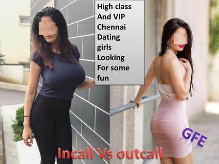 High class And VIP Chennai Dating girls Looking For some fun High class And VIP Chennai Dating girls Looking For some fun.