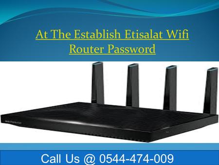 At The Establish Etisalat Wifi Router Password Call