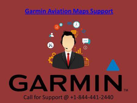Garmin Aviation Maps Support Call for Support @ +1-844-441-2440 	