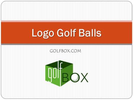 GOLFBOX.COM Logo Golf Balls. Logo Golf Balls - golfbox.com Do you want to have logo golf balls for yourself? Don't wander here and there, all.