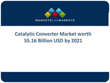 Catalytic Converter Market worth Billion USD by 2021.