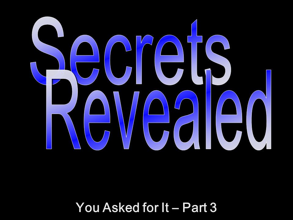 Secrets Revealed You Asked for It – Part ppt video online download