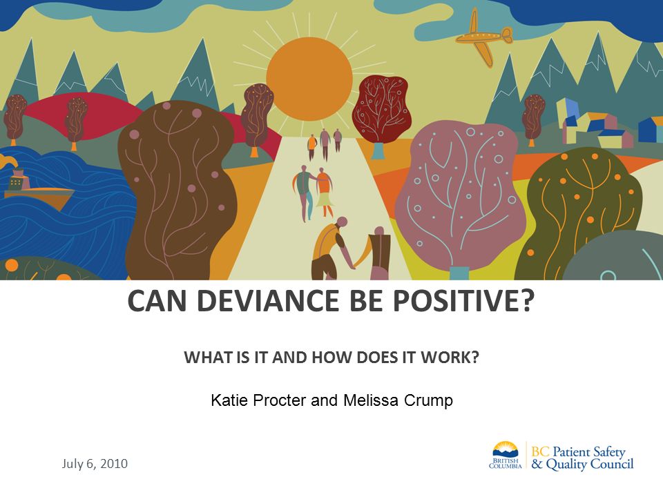 CAN DEVIANCE BE POSITIVE? WHAT IS IT AND HOW DOES IT WORK? July 6 ...