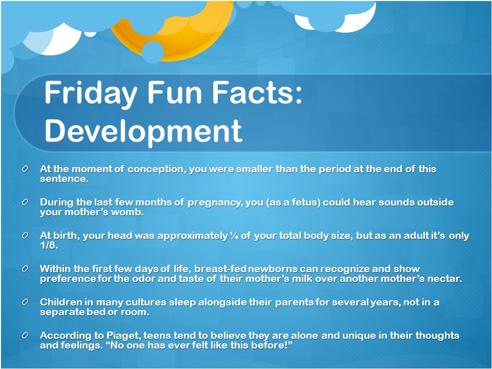 Friday Fun Facts Development At the moment of conception you