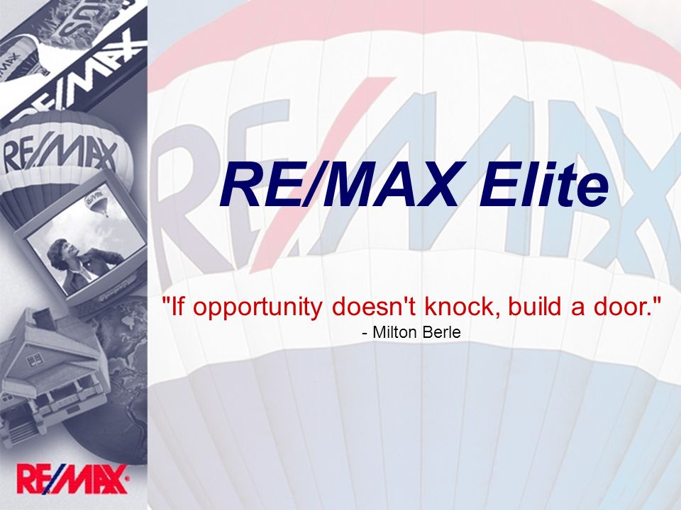 Re Max Elite If Opportunity Doesn T Knock Build A Door Milton Berle Ppt Download Re Max Elite If Opportunity Doesn T Knock Build A Door Milton Berle Ppt Download