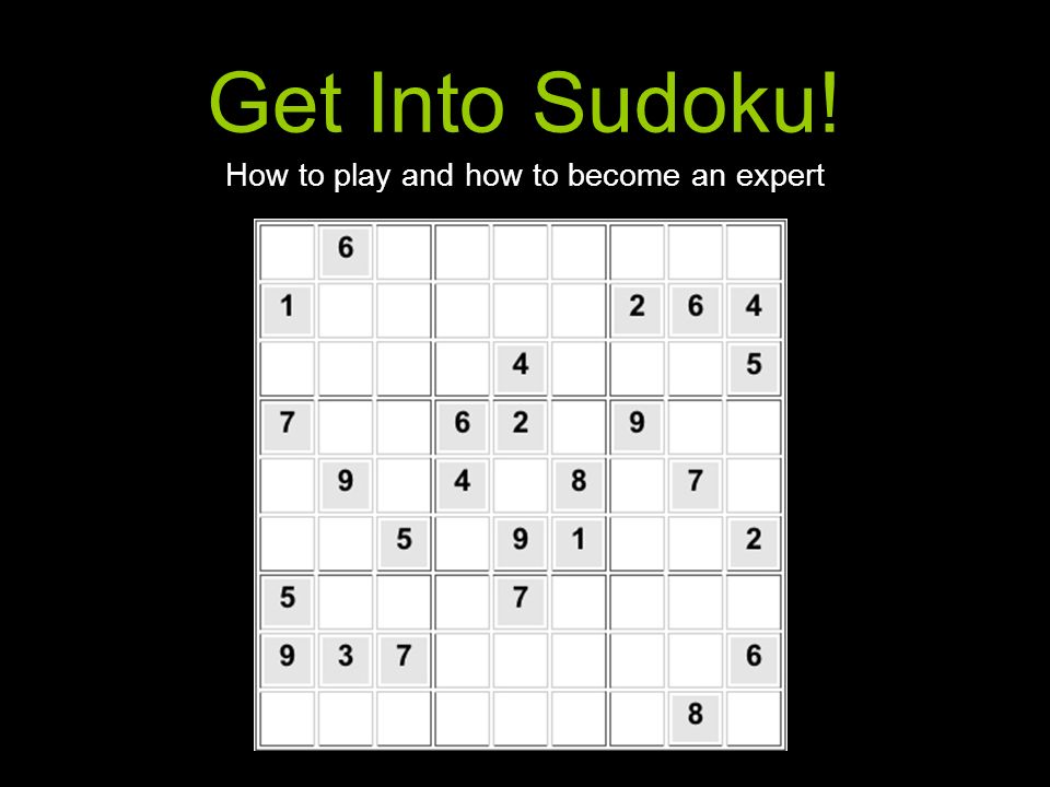 Get Into Sudoku How To Play And How To Become An Expert Ppt Download