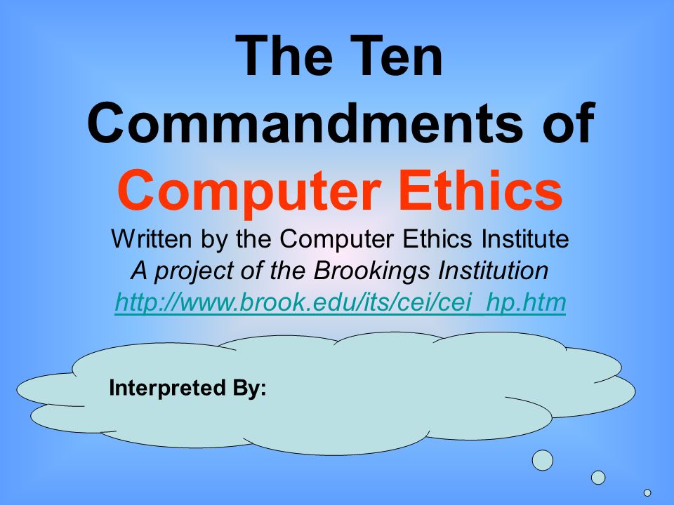 The Ten Commandments of Computer Ethics Written by the Computer Ethics  Institute A project of the Brookings Institution - ppt download