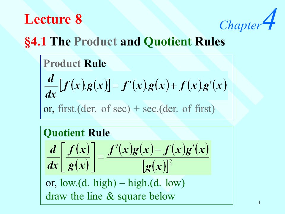 1 Lecture 8 4 1 The Product And Quotient Rules Product Rule Or First Der Of Sec Sec Der Of First Quotient Rule Or Low D High High D Low Ppt Download