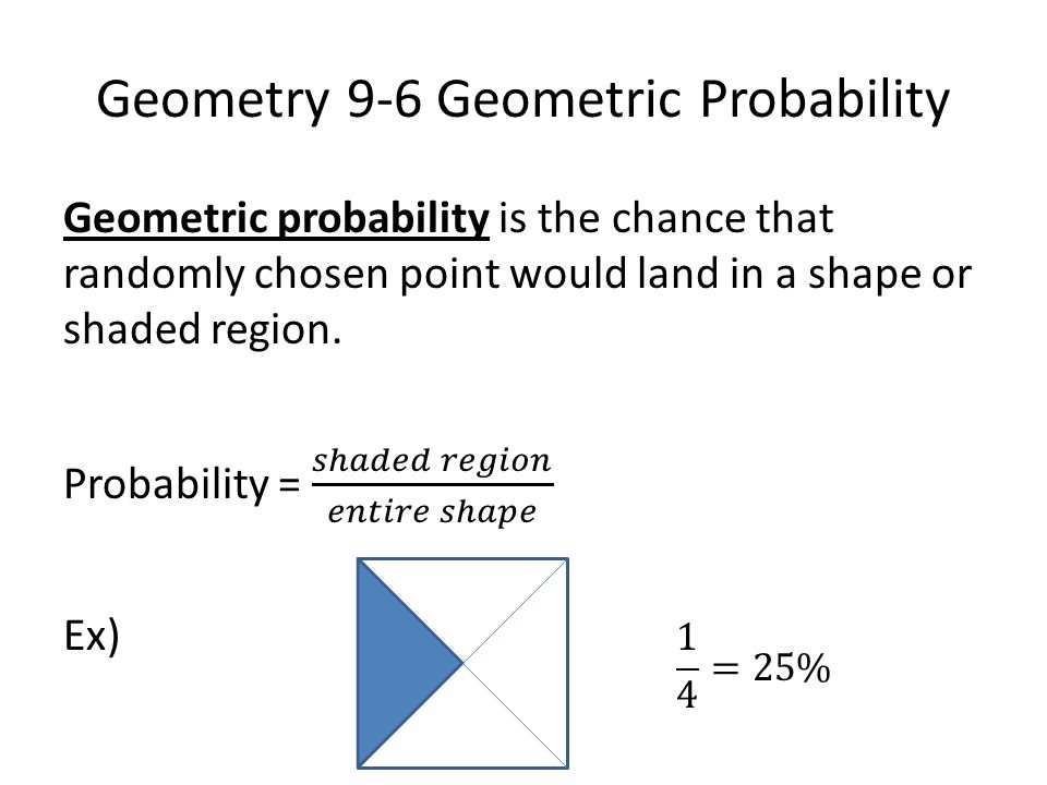 Geometry 9 6 Geometric Probability Example Find The Probability That A Point Chosen Randomly In The Rectangle Will Be Inside The Square 20 Ft 10 Ft Ppt Download