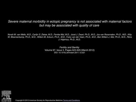 Severe maternal morbidity in ectopic pregnancy is not associated with maternal factors but may be associated with quality of care  Norah M. van Mello,