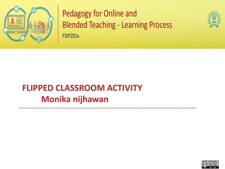 FLIPPED CLASSROOM ACTIVITY Monika nijhawan