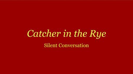Catcher in the Rye Silent Conversation.