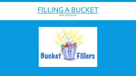 Filling a Bucket Mrs. Angerson