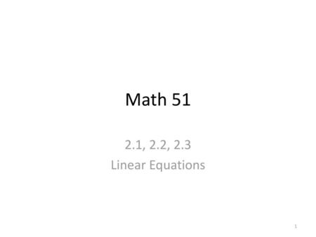 Math 51 2.1, 2.2, 2.3 Linear Equations.
