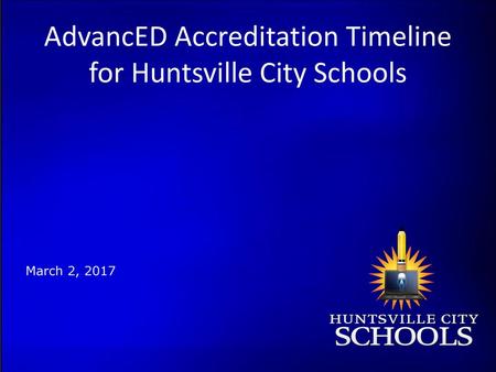 AdvancED Accreditation Timeline for Huntsville City Schools