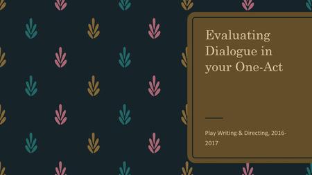 Evaluating Dialogue in your One-Act