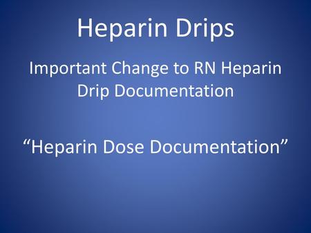 Heparin Drips “Heparin Dose Documentation”