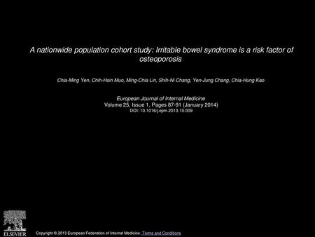 A nationwide population cohort study: Irritable bowel syndrome is a risk factor of osteoporosis  Chia-Ming Yen, Chih-Hsin Muo, Ming-Chia Lin, Shih-Ni.