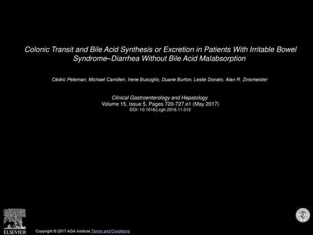 Colonic Transit and Bile Acid Synthesis or Excretion in Patients With Irritable Bowel Syndrome–Diarrhea Without Bile Acid Malabsorption  Cédric Peleman,